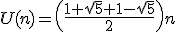 U(n)=\(\frac{1+\sqrt{5}+1-\sqrt{5}}{2}\)n